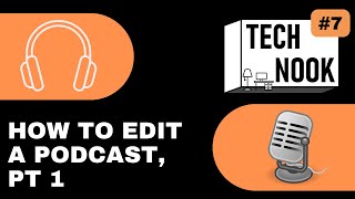 How to Edit a Podcast Pt. 1 - The Tech Nook