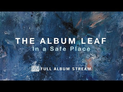 The Album Leaf - In a Safe Place [FULL ALBUM STREAM]