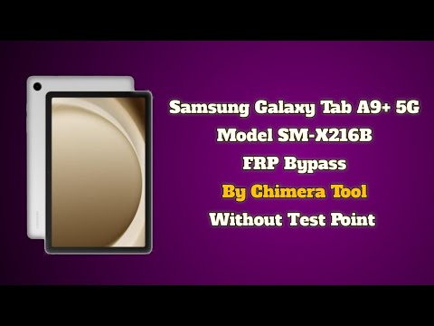 Samsung Tab A9+ 5G FRP Bypass Chimera Tool X216B FRP Samsung Tab A9+ 5G FRP Bypass Chimera Tool X216B FRP