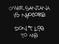 Omar Santana Vs Nyocore - Don't Lie To Me (Hardcore)