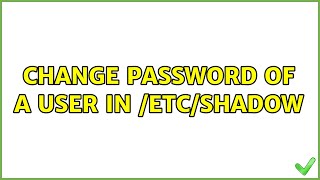 Unix & Linux Change Pword Of A User In Etcshadow 3 Solutions