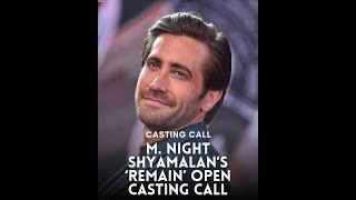Casting Call M. Night Shyamalans Remain Open Casting Call