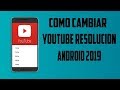 COMO PONER YOUTUBE A 720p ANDROID 2019
