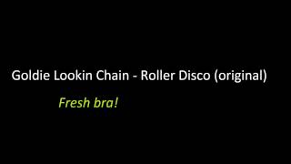 Watch Goldie Lookin Chain Roller Disco video