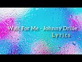 Wait For Me - Johnny Drille (lyrics)