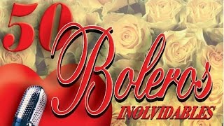 50 Boleros Inolvidables - los mejores boleros