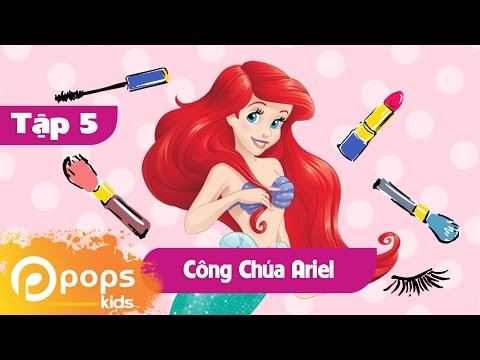 Công Chúa Nhí - Tập 5 - Công Chúa Ariel - Nàng Tiên Cá