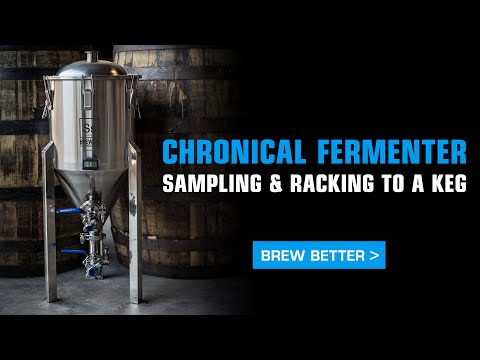 Chronical Fermenter - Sampling and Racking Beer to a Keg