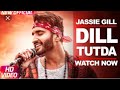 Dil jida tutda ohnu Hi Pata Lagda || new Punjabi song 2018 (Jassi Gill)