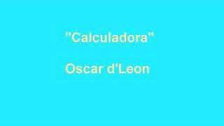 Watch Oscar Dleon Calculadora video