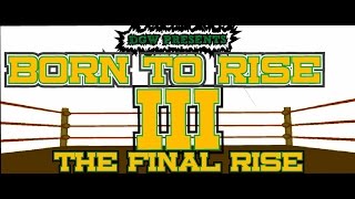 Dgw Presents Born To Rise Lll The Final Rise Dgw Presents Born To Rise Lll The Final Rise