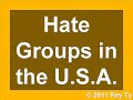 Hate Groups in the U.S.A. (c) 2011 Rey Ty.