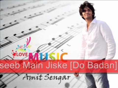 Naseeb Main Jiske Do Badan - Sung By Amit Sengar.wmv
