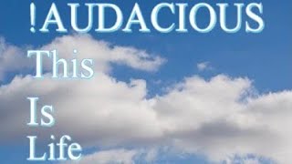 Watch Audacious This Is Life video