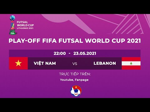 🔴 Trực tiếp | Việt Nam - Lebanon | Play-Off Futsal World Cup 2021 | VFF Channel