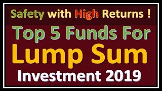 Top 5 Mutual Funds For Lump Sum Investment in India | Top 5 Best Fund For 2019 | Best Mutual Funds |