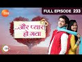 Aur Pyaar Ho Gaya - Full Episode - 233 - Mishkat Varma, Kanchi Singh, Rajeev Singh - Zee TV