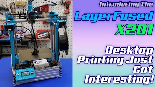 Introducing the LayerFused X201 - Desktop DIY CoreXY 3D Printer