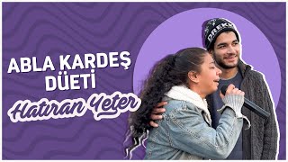 Hatıran Yeter | ABLA KARDEŞ DÜETİ