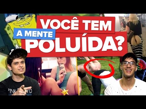 VOCÊ TEM A MENTE POLUÍDA? Faça o teste!