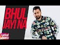 Bhul Jayi Na | Lyrical Video | Sharry Maan | Latest Punjabi Song 2018 | Speed Records