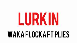 Watch Waka Flocka Flame Lurkin video