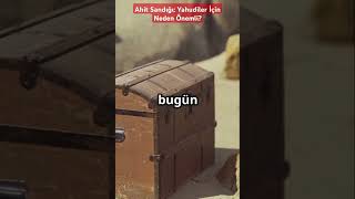 Ahit Sandığı Yahudiler İçin Neden Önemli?