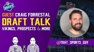 Craig Forrestal joins the show to talk NFL Draft and Minnesota Vikings