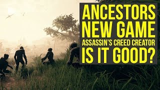 Ancestors The Humankind Odyssey Gameplay - New Game Ins Creed Creator Patrice Desilets