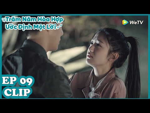 Clip| Trăm Năm Hòa Hợp, Ước Định Một Lời -Tập 09 (Vietsub)| Top Phim Thanh Xuân 2020 | WeTV Vietnam