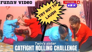 Twins Sister Catfight Rolling Challenge