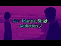 Jaa - Mannat Singh - Ajit Singh (Slowed + Reverb)💫✨ Download Link In Description