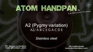 A2 Pygmy variation (14 09 2022)/ Atom Handpan Stainless Steel