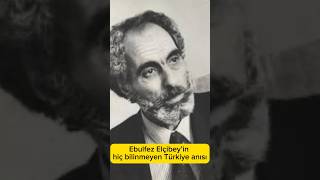 Ebulfez Elçibeyin Türkiyedeki Hiç Bilinmeyen Anısı.