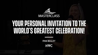 Your Personal Invitation To The World's Greatest Celebration! | Pam Begley