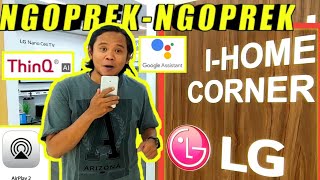 Review I-Home Corner Lg - Smart Home - Google Assistant - Tv Tertipis Se-Indonesia