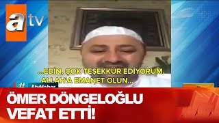Ömer Döngeloğlu vefat etti - Atv Haber 4 Mayıs 2020