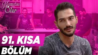 Kısmetse Olur 91.Bölüm Kısa Bölüm