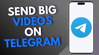 How To Send Big Videos On Telegram