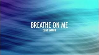 Watch Clint Brown Breathe On Me video