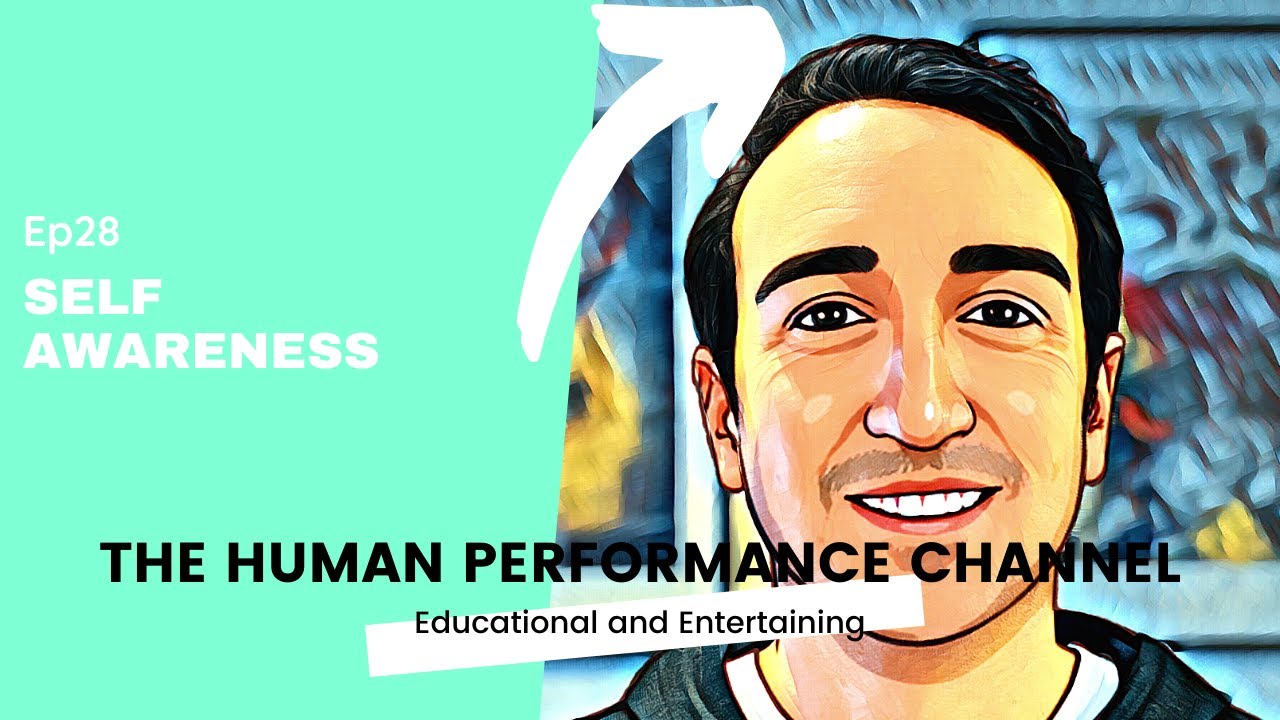 Self awareness - why it matters | Ep 028 | The Human Performance Channel