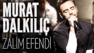 Murat Dalkılıç - Zalim Efendi (JoyTurk Akustik)
