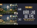 Hướng dẫn giảm giật lag PUBG MOBILE cho máy yếu - Hỗ trợ cả Mobile và Giả Lập