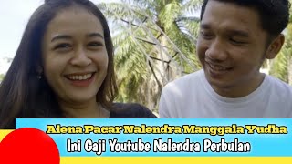 Alena Pacar Nalendra Manggala Yudha Ll Penghasilan Nalendra Dari Youtube