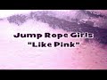 Jump Rope Girls - Like Pink (Random Fan Video) Uber Pink Version