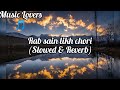 Rab sain likh chorii by Tahir mehmood (Slowed & Reverb) Song @musiclovers2072