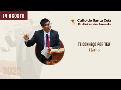 Te Conheço Por Teu Nome | Pr. Aleksander Azevedo | 14/08/2022 | Domingo