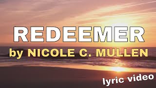 Reedemer By Nicole C. Mullen Lyric Video Christian Worship Music