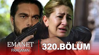 Emanet 320. Bölüm Fragmanı I Yolun Sonundasin