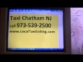 Chatham Taxi and Car Service call 973-539-2500.